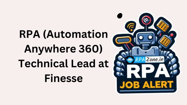 RPA (Automation Anywhere 360) Technical Lead at Finesse