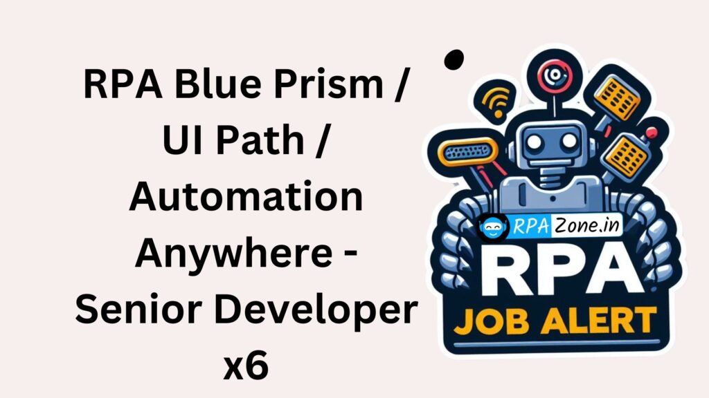 RPA Blue Prism / UI Path / Automation Anywhere - Senior Developer x6 ...