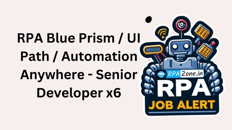 RPA Blue Prism / UI Path / Automation Anywhere – Senior Developer x6