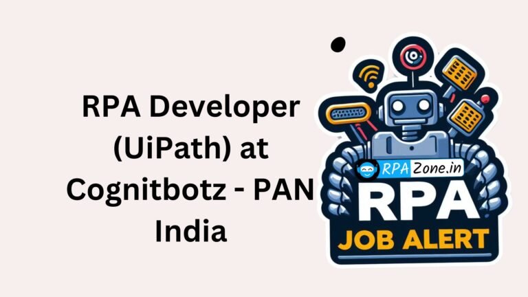 RPA Developer (UiPath) at Cognitbotz – PAN India