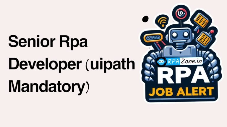 Senior Rpa Developer (uipath Mandatory)