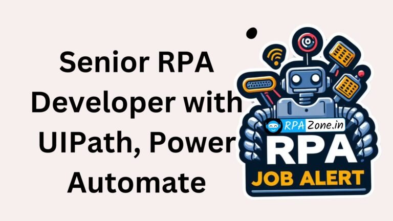 Senior RPA Developer with UIPath, Power Automate